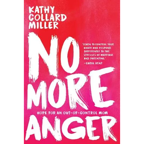 No More Anger: Hope for an Out-of-Control Mom