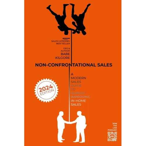 Non-Confrontational Sales: A Modern Sales Guide To Rapidly Improving In-Home Sales