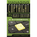 Managing Copyright in Higher Education: A Guidebook
