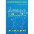 The Journey Blueprint: Following the Hero's Path to Take Control of Your Life's Story