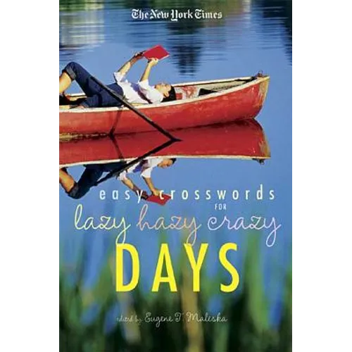 The New York Times Easy Crossword Puzzles for Lazy Hazy Crazy Days