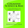 Cognitive Science & Bias: " The Dynamics of Subjective Truth & Human Nature "