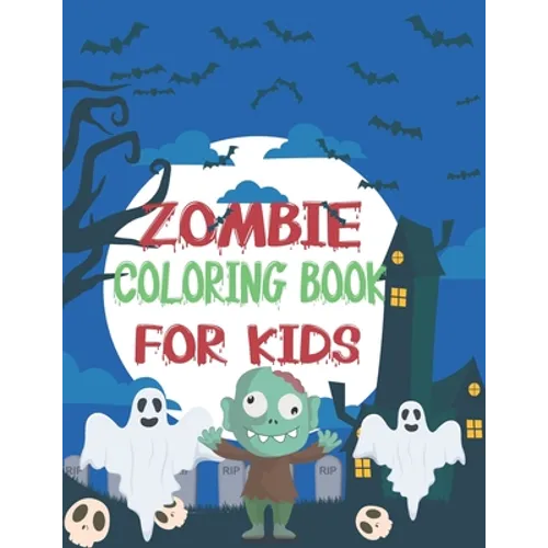 Zombie Coloring Book for Kids: Exclusive Undead Zombies Creatures more than 40 Zombies for Kids Boys and Girls, Coloring Page Gift Zombies