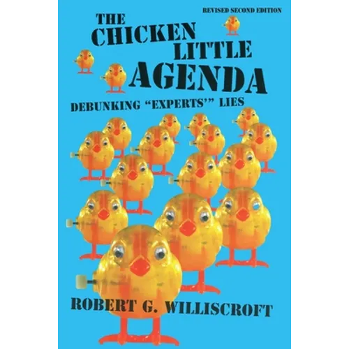 The Chicken Little Agenda: Debunking "Experts'" Lies