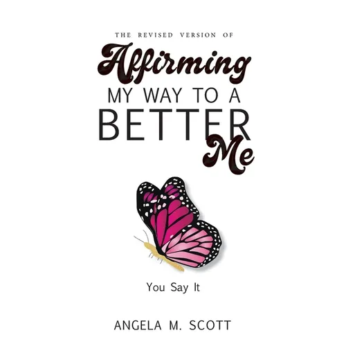 The Revised Version of Affirming My Way to A Better Me: You Say It