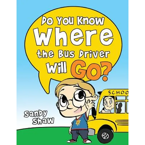 Do You Know Where The Bus Driver Will Go?: Revised Edition