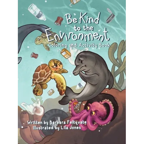 Be Kind to the Environment: Coloring and Activity Book