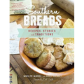 Southern Breads: Recipes, Stories and Traditions