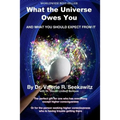 What the Universe Owes You: And what you should expect from it