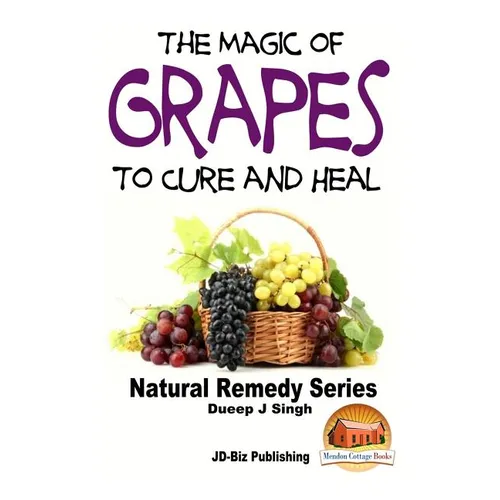 The Magic of Grapes To Cure and Heal