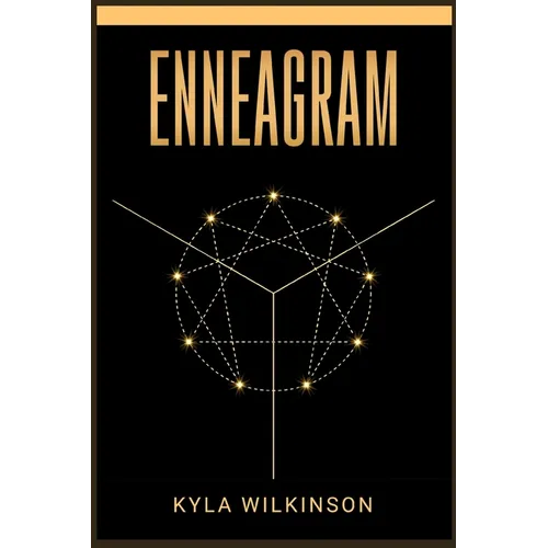 Enneagram: A Practical Guide to Understanding Yourself and Others Based on the 9 Primary and 27 Associated Personality Types (2022 Guide for Beginners