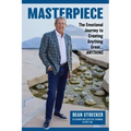 Masterpiece: The Emotional Journey to Creating Anything Great...Anything
