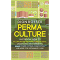 Permaculture: An Essential Guide to Incorporating Backyard Homesteading, Greenhouses, Urban Gardening, Solar Power Systems, Composti