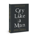 Cry Like a Man: Fighting for Freedom from Emotional Incarceration