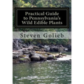 Practical Guide to Pennsylvania's Wild Edible Plants: A Survival Handbook