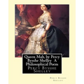 Queen Mab, by Percy Bysshe Shelley A Philosophical Poem