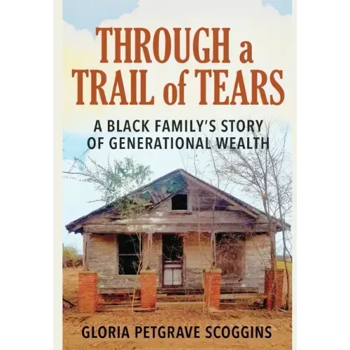 Through a Trail of Tears: A Black Family's Story of Generational Wealth