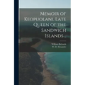 Memoir of Keopuolani, Late Queen of the Sandwich Islands ..