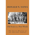 Old Souls in a New World: The Secret History of the Cherokee Indians