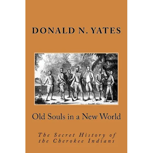 Old Souls in a New World: The Secret History of the Cherokee Indians