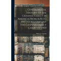 Genealogical History of the Grannis Family in America From 1630 to 1901 to Accompany the Grannis Family Chart of 1900