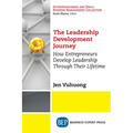 The Leadership Development Journey: How Entrepreneurs Develop Leadership Through Their Lifetime