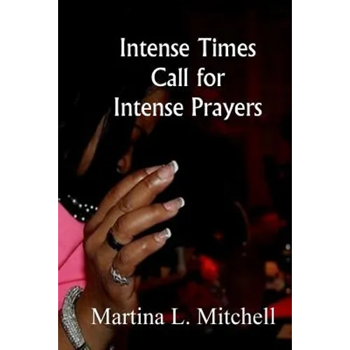 Intense Times Call For Intense Prayeres