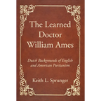 The Learned Doctor William Ames