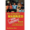 The Complete Married... With Children Book: TV's Dysfunctional Family Phenomenon (hardback)