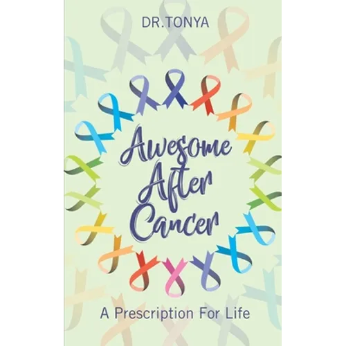 Awesome After Cancer: A Prescription for Life