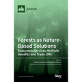 Forests as Nature-Based Solutions: Ecosystem Services, Multiple Benefits and Trade-Offs