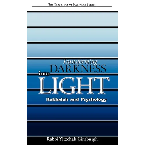 Transforming Darkness Into Light: Kabbalah and Psychology