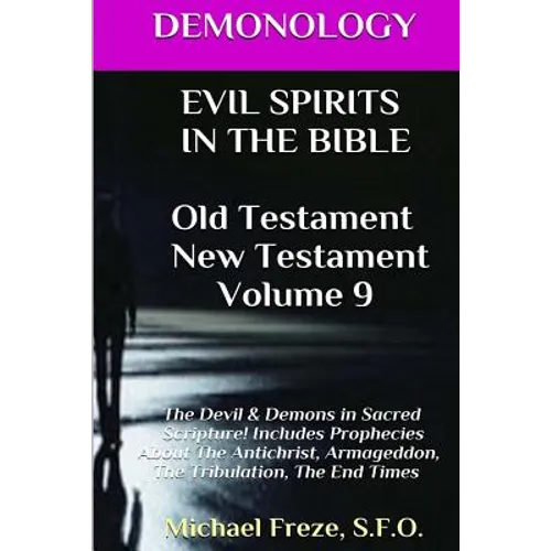 DEMONOLOGY EVIL SPIRITS IN THE BIBLE Old Testament New Testament: Satan, Demons,