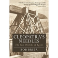 Cleopatra's Needles: The Lost Obelisks of Egypt