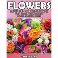 Flowers: Super Fun Coloring Books for Kids and Adults (Bonus: 20 Sketch Pages)