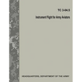 Instrument Flight for Army Aviators (TC 3-04.5)