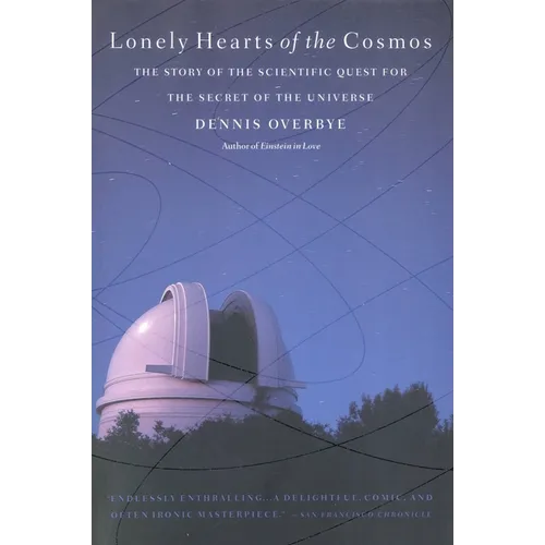 Lonely Hearts of the Cosmos: The Story of the Scientific Quest for the Secret of the Universe