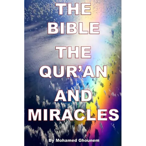 The Bible, The Quran, and Miracles