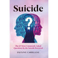 Suicide: The 25 Most Commonly Asked Questions by the Suicide Bereaved