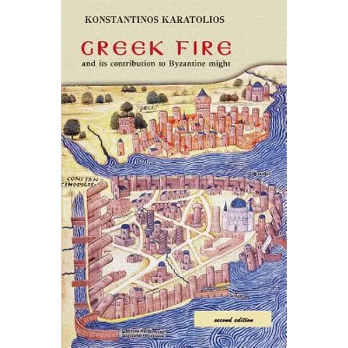 Greek Fire: And Its Contribution to Byzantine Might