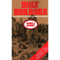 Holy Horrors: An Illustrated History of Religious Murder and Madness