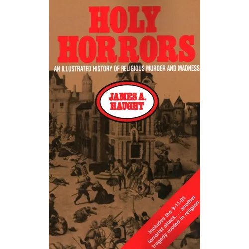 Holy Horrors: An Illustrated History of Religious Murder and Madness