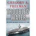 Troubled Water: Race, Mutiny, and Bravery on the USS Kitty Hawk