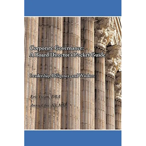 Corporate Governance: A Board Director's Pocket Guide: Leadership, Diligence, and Wisdom