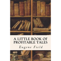 A Little Book of Profitable Tales