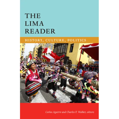 The Lima Reader: History, Culture, Politics