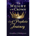 The Weight of the Crown A Prophetic Journey