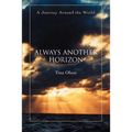 Always Another Horizon: A Journey Around the World