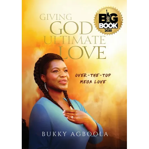 Giving God Ultimate Love: Over-The-Top Mega Love