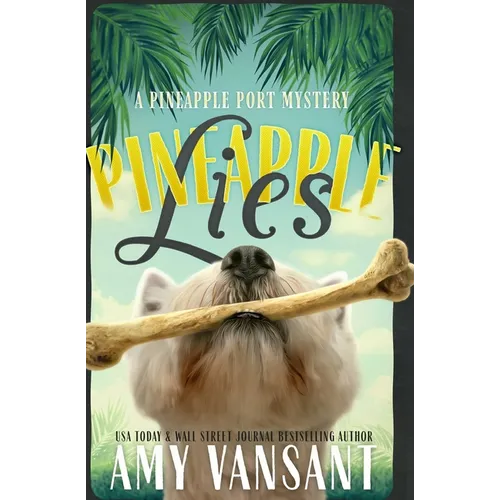 Pineapple Lies: Pineapple Port Romantic Comedy / Mystery: Book One